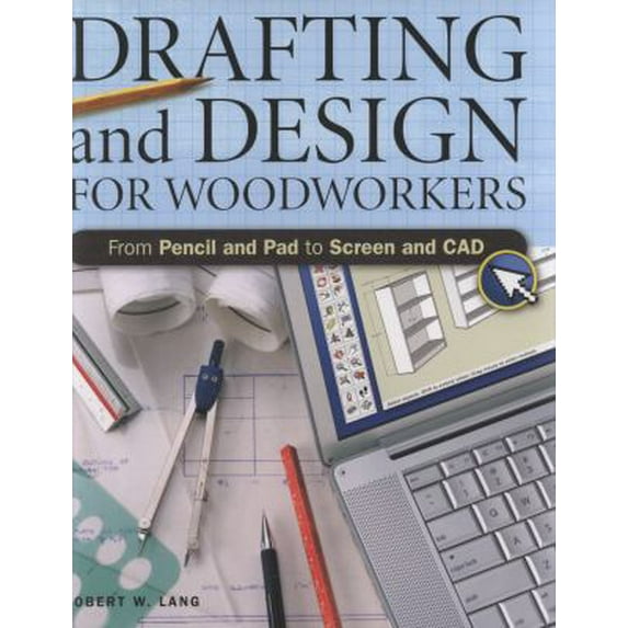 Pre-Owned Drafting And Design For Woodworkers : A Practical Guide To Traditional And Digital Methods