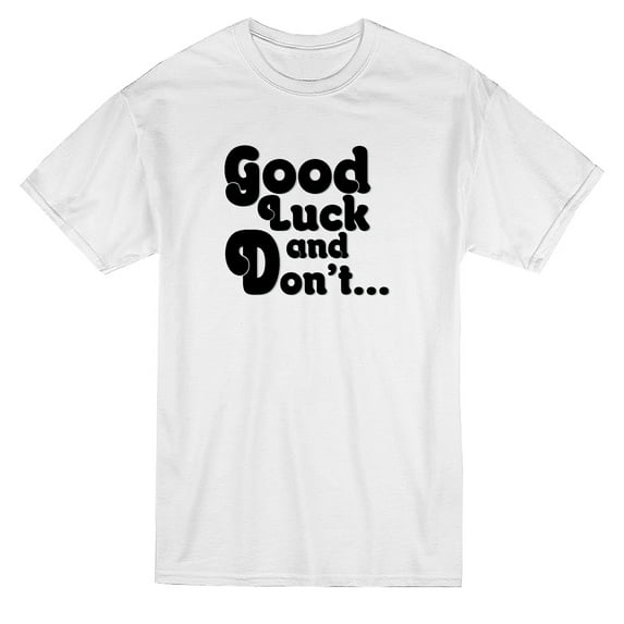 Drag Queen Good Luck And Don't Quote Men White T-Shirt, Male Small