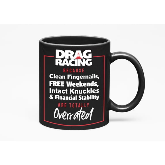 Drag Racing Because... , Black 11oz Ceramic Mug