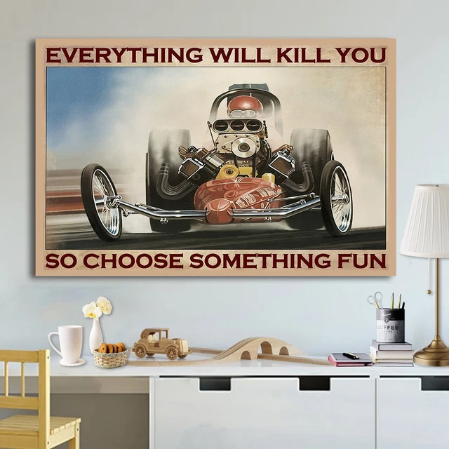 Drag Racing Everything Will Kill You Choose Fun Paper Poster No Frame ...