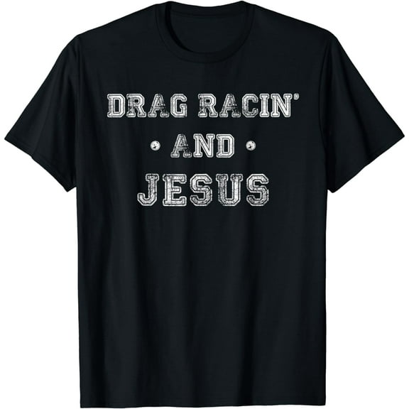 Drag Racing and Jesus T Shirt, Christian Racing Gifts