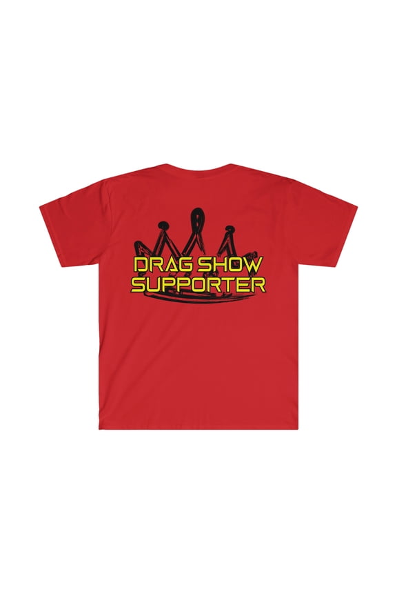 Drag Show Supporter by Artist A.Melo - Unisex Softstyle T-Shirt