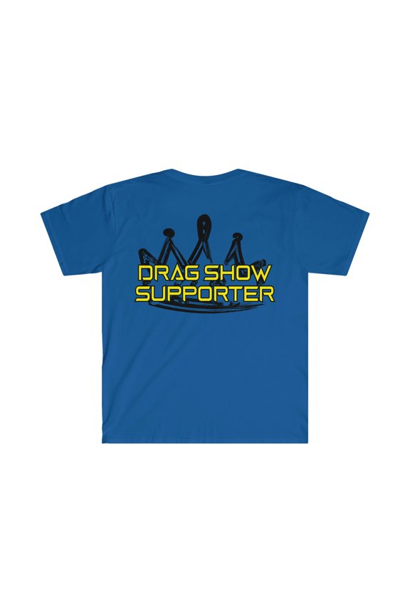 Drag Show Supporter by Artist A.Melo - Unisex Softstyle T-Shirt