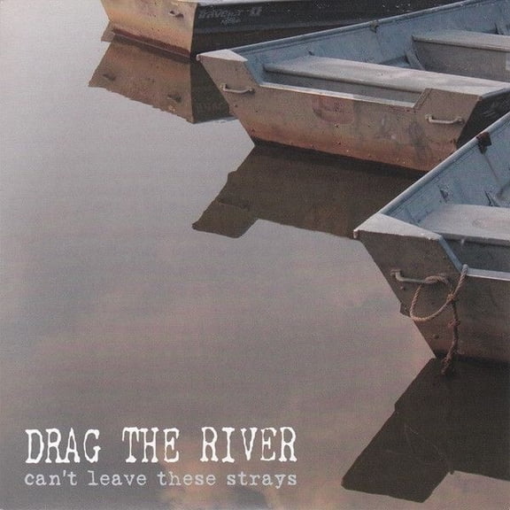 Drag The River Can'T Leave The Strays (Vinyl Record) 7" Single