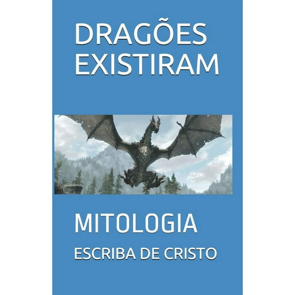 Dragões Existiram : Mitologia (Paperback)