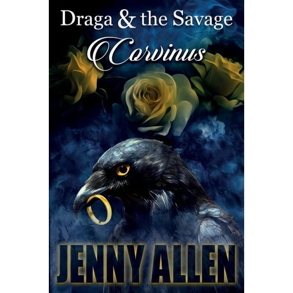 Draga &amp; the Savage Draga &amp; the Savage: Corvinus, Book 3, (Paperback)