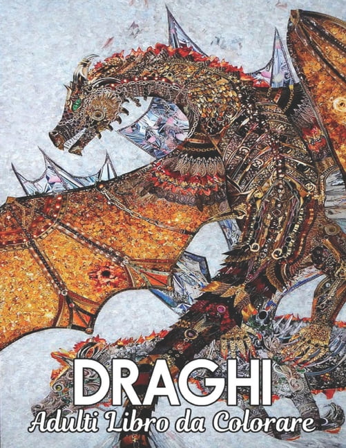 Draghi Libro da Colorare Adulti: Disegni di draghi antistress 50 disegni di draghi unilaterali per relax e sollievo dallo stress Libro da colorare di 100 pagine Disegni animali per alleviare lo stress