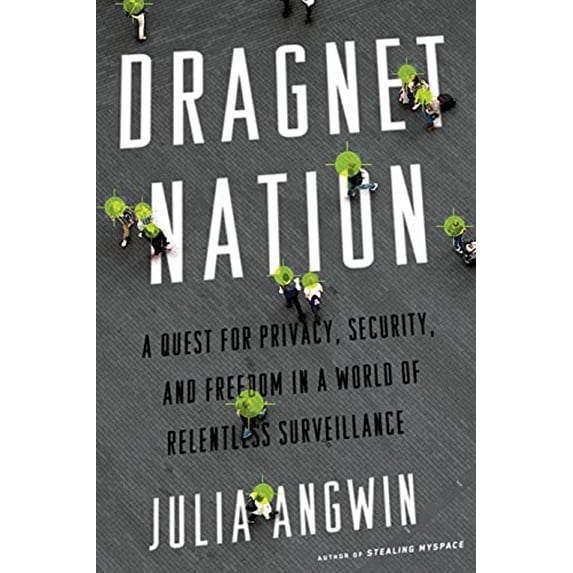 Pre-Owned Dragnet Nation: A Quest for Privacy, Security, and Freedom in a World of Relentless Surveillance Paperback