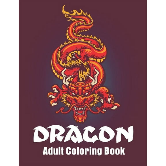 Dragon Adult Coloring Book: Dragon Designs Coloring pages for relaxation, Stress Relieving Coloring Book (Paperback)
