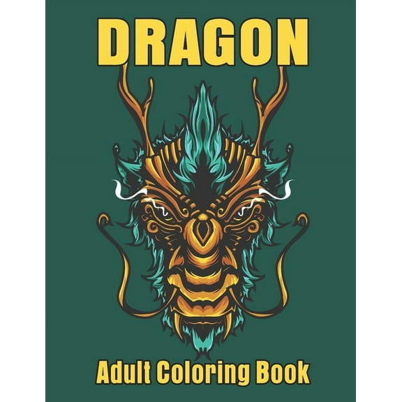 Dragon Adult Coloring Book: Wonderful Dragon Designs to Color For Relaxation, (Paperback)