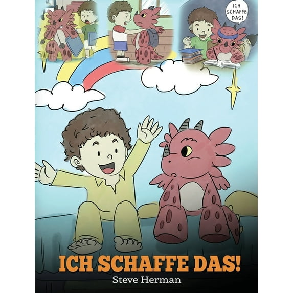 My Dragon Books Deutsch Ich schaffe das!: (I Got This!) Eine süÃe Kindergeschichte, die Kindern das Selbstvertrauen gibt, auch schwierige Situat, Book 8, (Hardcover)