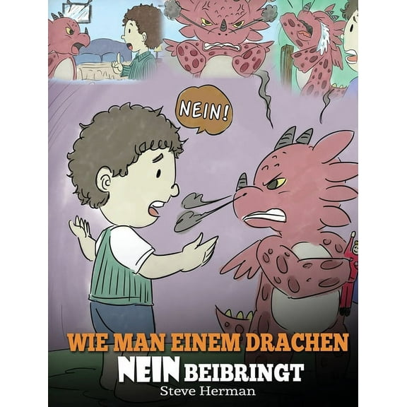 My Dragon Books Deutsch Wie man einem Drachen NEIN beibringt: (Train Your Dragon To Accept NO) Eine se Kindergeschichte, um Kindern beizubring, Book 7, (Hardcover)