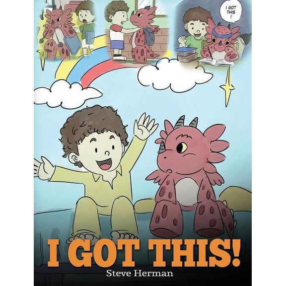 My Dragon Books I Got This!: A Dragon Book To Teach Kids That They Can Handle Everything. A Cute Children Story to Give Children Confide, Book 8, (Hardcover)