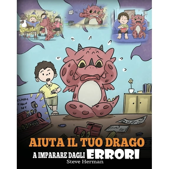 My Dragon Books Italiano Aiuta il tuo drago a imparare dagli errori: (Help Your Dragon Learn From Mistakes) Una simpatica storia per bambini, per, Book 26, (Paperback)