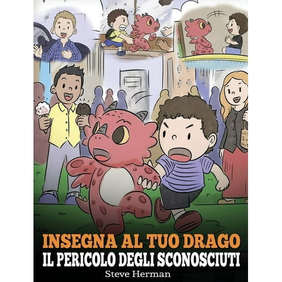 My Dragon Books Italiano Insegna al tuo drago il pericolo degli sconosciuti: Una simpatica storia per bambini, per renderli consapevoli del peric, Book 33, (Hardcover)