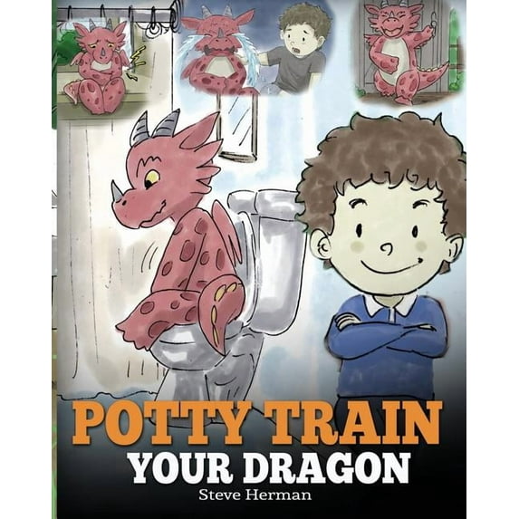 My Dragon Books Potty Train Your Dragon: How to Potty Train Your Dragon Who Is Scared to Poop. A Cute Children Story on How to Make Pott, Book 1, (Paperback)