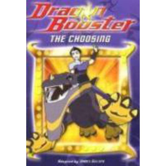 Pre-Owned Dragon Booster Chapter Book: The Choosing - Book #1 (Paperback) 0786837713 9780786837717