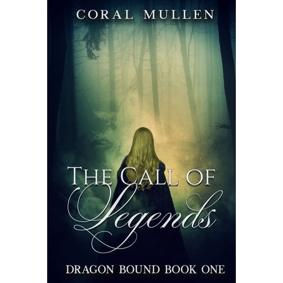 The Call of Legends  Dragon Bound   Paperback  1677913428 9781677913428 Coral Mullen