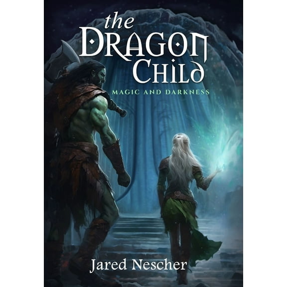 Dragon Child The Dragon Child: Magic and Darkness, Book 2, (Hardcover)