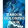thumbnail image 1 of Dragon Coloring Book: For Adults with Mythical Fantasy Creatures Stress Relieving Relaxation (Paperback), 1 of 1