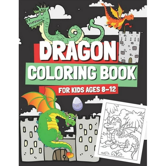 Dragon Coloring Book for Kids Ages 8-12: Coloring Pages with Cute Dragons for Boys and Girls, Gift for Children & Teenagers Who Love Mythical Creatures, (Paperback)