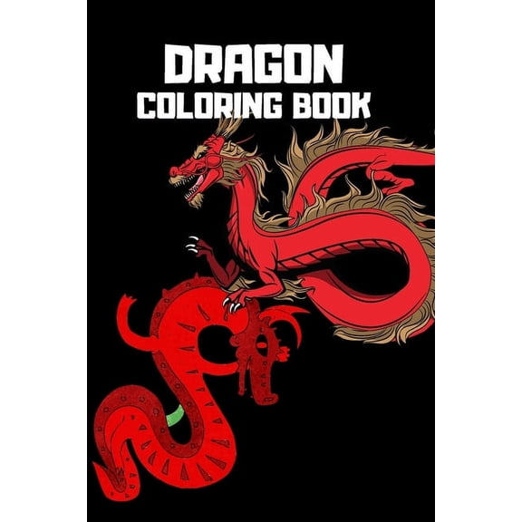 Dragon Coloring Book: Mythical Dragon Coloring Book for Adults & Children, 6x9 Anti Stress Color in Dragons (Paperback)