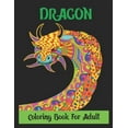 thumbnail image 1 of Dragon Coloring Book for Adult: Stress Relieving Designs, Dragon Coloring Book For Adult,30 Designs 8.5x11 Inches., 1 of 1