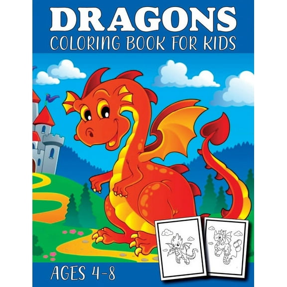 Dragon Coloring Book for Kids Ages 4-8: Fantasy Gifts for Boys & Girls - Mythical & Magical Creatures to Color for Children Kids, (Paperback)