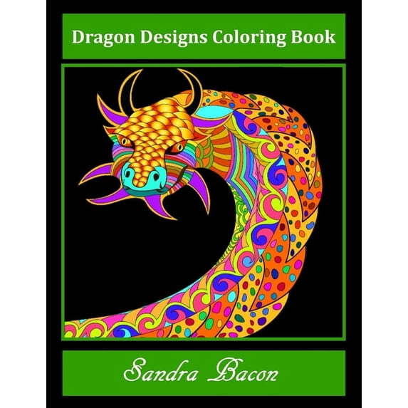 Dragon Designs Coloring Book Paperback 1688396764 9781688396760 Sandra Bacon