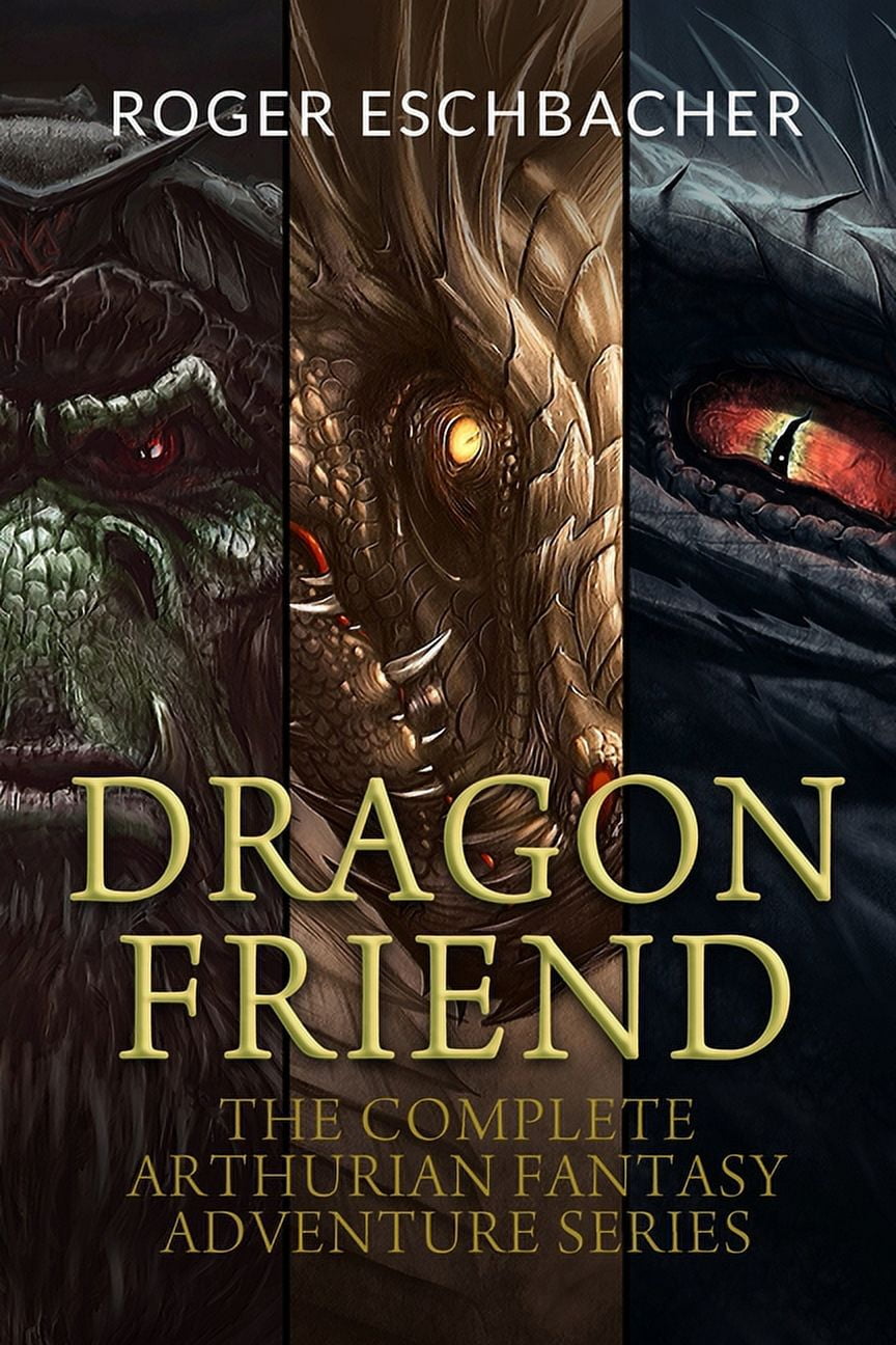 Dragon Friend Fantasy Adventures Dragon Friend (The Complete 3 Book Arthurian Fantasy Adventure Series), Book 4, (Paperback)