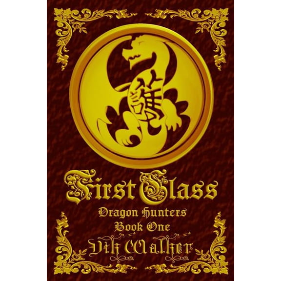 Dragon Hunters: First Class : Dragon Hunters, Book One (Series #1) (Paperback)