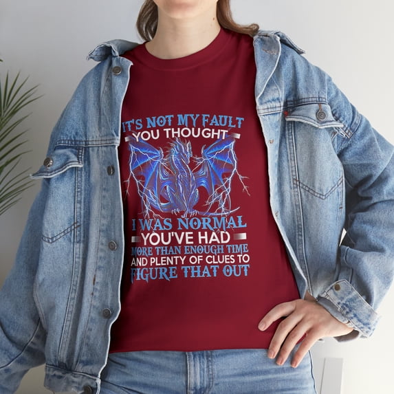 Dragon It's Not My Fault You Thought I Was Normal T-Shirt