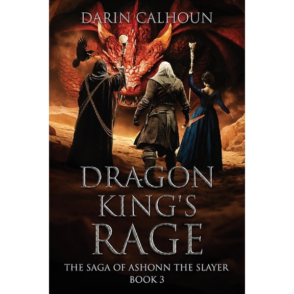 The Saga of Ashonn the Slayer Dragon King's Rage, Book 3, (Paperback)