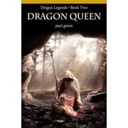 Dragon Legends Book Two DRAGON QUEEN Paperback 1542737257 9781542737258 Paul Green