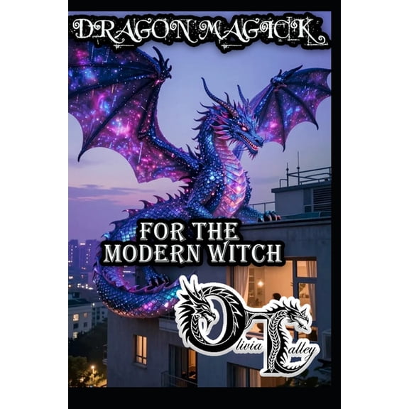 Olivia Talley's Dragon Magick Dragon Magick for the Modern Witch, Book 18, (Paperback)