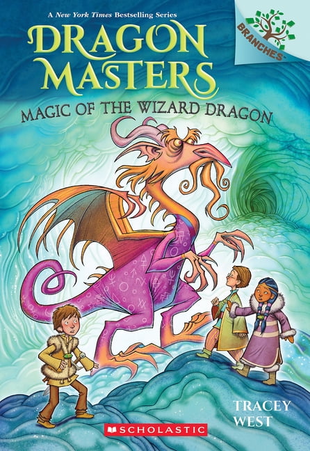Dragon Masters Magic of the Wizard Dragon: A Branches Book