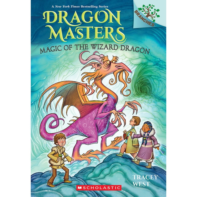 Dragon Masters Magic of the Wizard Dragon: A Branches Book