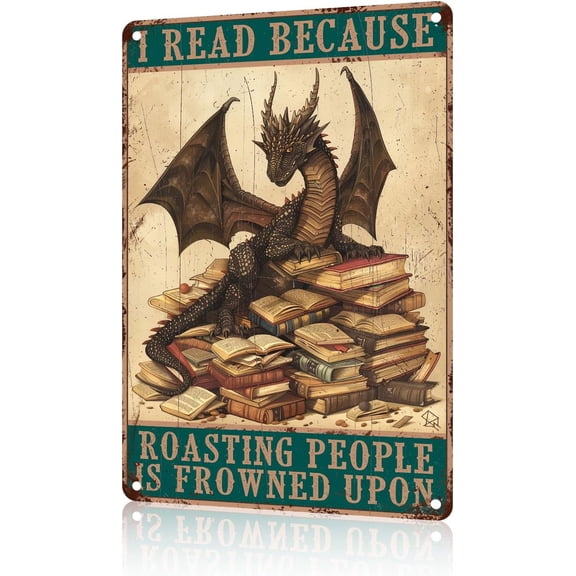 Dragon Metal Reading Sign Tin Sign Wall Decor I Read Because Roasting People Is Frowned Upon Metal Dragon Decor for Home Library Office Book Lover Gift 8x12 inch