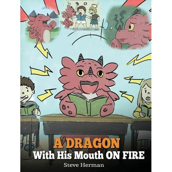 My Dragon Books A Dragon With His Mouth On Fire: Teach Your Dragon To Not Interrupt. A Cute Children Story To Teach Kids Not To Interrup, Book 10, (Hardcover)