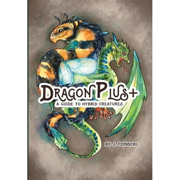 Dragon Plus +: A Guide to Hybrid Creatures, (Hardcover)