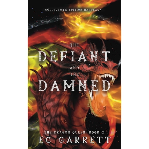 Dragon Queen The Defiant and The Damned, A Grimdark Romantasy: Collector's Edition Hardback, Book 2, (Hardcover)