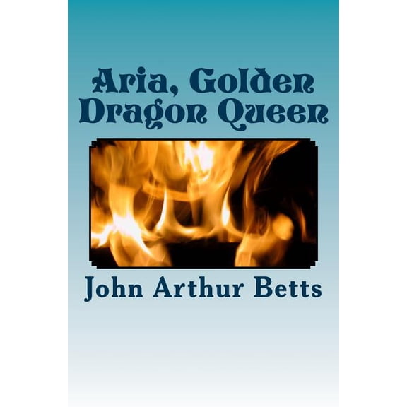 Dragon Queens Aria, Golden Dragon Queen, Book 1, (Paperback)