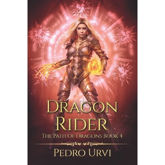 The Path of Dragons Dragon Rider: (The Path of Dragons, Book 4), Book 4, (Paperback)