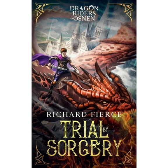 Dragon Riders of Osnen Trial by Sorcery: Dragon Riders of Osnen Book 1, Book 1, (Paperback)