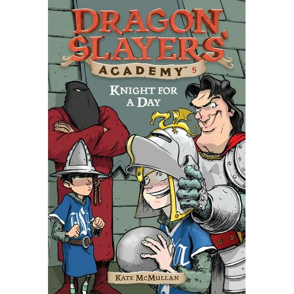 Dragon Slayers' Academy Knight for a Day #5, Book 5, (Paperback)