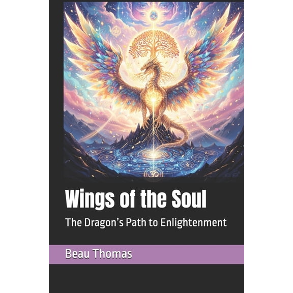 Dragon Spirituality Wings of the Soul: The Dragon's Path to Enlightenment, (Paperback)
