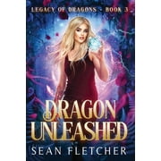 Dragon Unleashed Legacy of Dragons Book Three, Hardcover