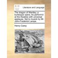 thumbnail image 1 of The Dragon of Wantley, a Burlesque Opera. as Perform'd at the Theatres with Universal Applause. Set to Musick by Mr. John-Frederick Lampe. (Paperback), 1 of 1