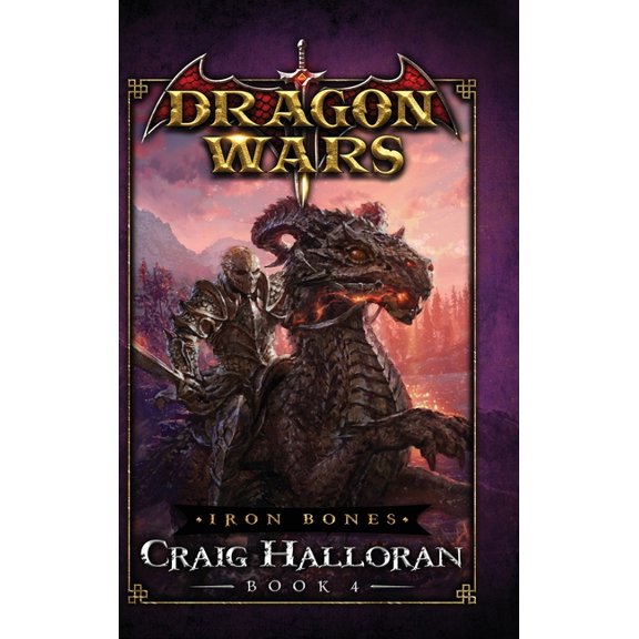 Dragon Wars Iron Bones: Dragon Wars - Book 4: Dragon Wars - Book 4, Book 4, (Hardcover)