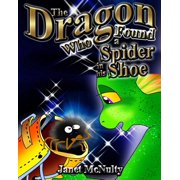 Dragon Who The Dragon Who Found a Spider in his Shoe, Book 4, Paperback